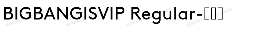 BIGBANGISVIP Regular字体转换